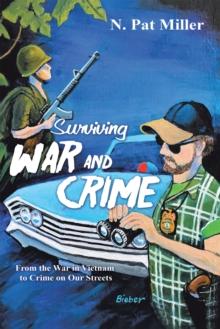 Surviving War and Crime : From the War in Vietnam to Crime on Our Streets