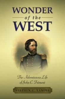 WONDER OF THE WEST : The Adventurous Life of John C. Fremont