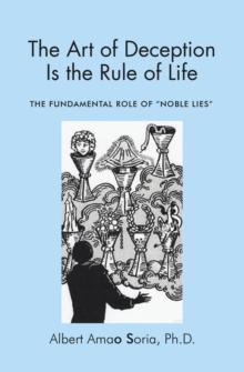 The Art of Deception is the Rule of Life : The Fundamental Role of "Noble Lies"