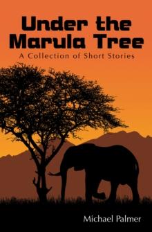 Under the Marula Tree : A Collection of Short Stories