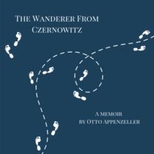 The Wanderer from Czernowitz : A Memoir