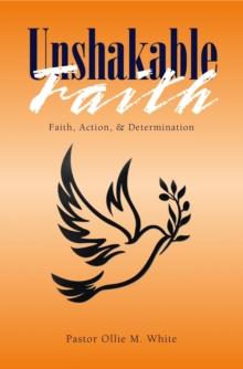 Unshakable Faith : Faith, Action, & Determination