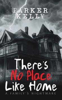 There's No Place Like Home : A Family's Nightmare