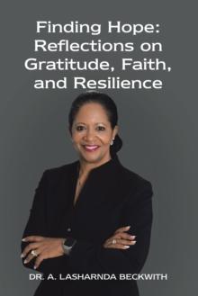 Finding Hope: Reflections on Gratitude, Faith, and Resilience