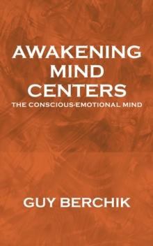 Awakening Mind Centers : The Conscious-Emotional Mind