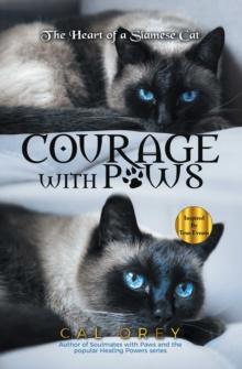 Courage with Paws : The Heart of a Siamese Cat