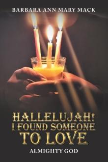 HALLELUJAH! I FOUND SOMEONE TO LOVE : ALMIGHTY GOD