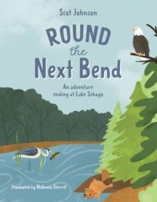 ROUND the Next Bend : An adventure ending at Lake Sebago