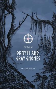 The Tale of Oknytt & Gray Gnomes : Book 1 of the Ella Trilogy