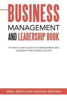 Business Management and Leadership Book : The Best Source Guide into Management and Leadership for Business Success