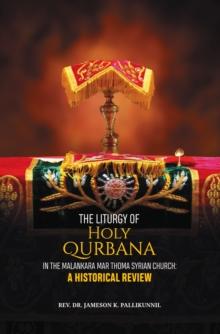 The Liturgy of Holy Qurbana in the Malankara Mar Thoma Syrian Church: A Historical Review