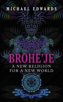 Brohe'je A New Religion For A New World