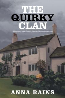 THE QUIRKY CLAN : A Biography of an Eccentric Family's Unconventional Lives