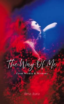 The Way of Me : From Within & Without