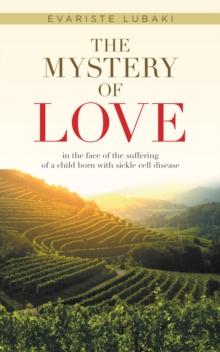 The Mystery of Love : in the face of the suffering of a child born with sickle cell disease