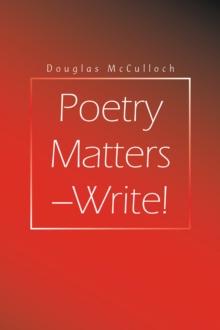 Poetry Matters - Write! : (What you don't know CAN hurt you)