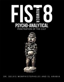 Fist Number 8 : Psycho-Analytical Penetration of the Cult