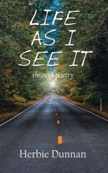 LIFE AS I SEE IT : through poetry