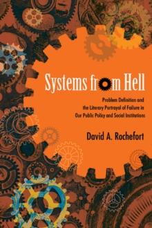 Systems from Hell : Problem Definition and the Literary Portrayal of Failure in Our Public Policy and Social Institutions