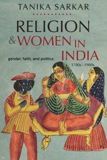 Religion and Women in India : Gender, Faith, and Politics, 1780s-1980s