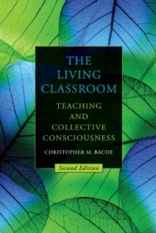 The Living Classroom, Second Edition : Teaching and Collective Consciousness