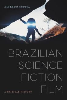 Brazilian Science Fiction Film : A Critical History