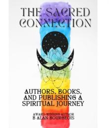 The Sacred Connection : Authors, Books, and Publishing in Spiritual Context