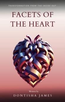 Facets of the Heart : Transformation From the Inside Out