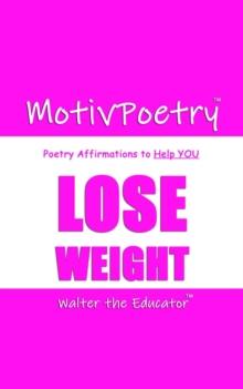 MotivPoetry : Poetry Affirmations to Help YOU LOSE WEIGHT