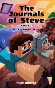 The Journals of Steve Book 1 : A Strange World