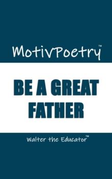 MotivPoetry : Be a Great Father