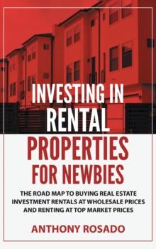 Investing In Rental Properties for Newbies : Investing In Rental Properties for Newbies