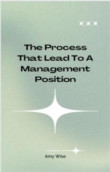 The Process That Lead To A Management Position