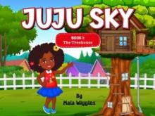 Juju Sky: Book 1 : The Treehouse