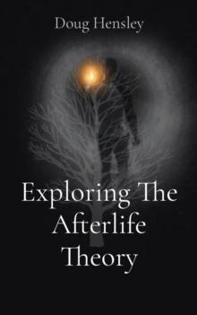 Exploring The Afterlife Theory