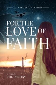 For The Love Of Faith: The Destiny : The Destiny