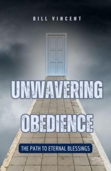 Unwavering Obedience : The Path to Eternal Blessings