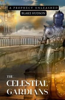 The Celestial Guardians : A Prophecy Unleashed