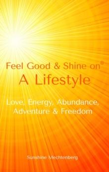 Feel Good & Shine On : A Lifestyle