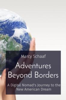 Adventures Beyond Borders : A Digital Nomad's Journey to the New American Dream