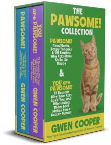 The PAWSOME! Collection : PAWSOME! Head Bonks, Raspy Tongues & 101 Reasons Why Cats Make Us So, So Happy AND You are PAWSOME! 75 Reasons Why Your Cats Love You, and Why Loving Them Back Makes You a Be