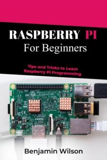 RASPBERRY PI  FOR BEGINNERS : TIPS AND TRICKS TO LEARN   RASPBERRY PI PROGRAMMING