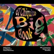 El Chiquito Big Book : Writing from the Students of Pickard Elementary