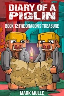 Diary of a Piglin Book 12 : The Dragon's Treasure