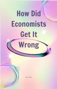 How Did Economists Get It Wrong