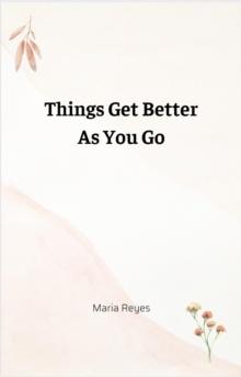 Things Get Better As You Go