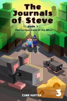 The Journals of Steve Book 3 : The Curious Case Of The Mice