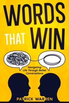 Words That Win : Navigating Life Through Better Conversations