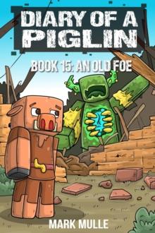 Diary of a Piglin Book 15 : An Old Foe