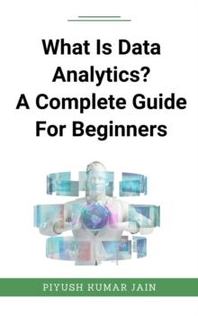 What Is Data Analytics? A Complete Guide For Beginners